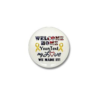 Welcome Home Love (Personalized) Mini Button by militaryprideshop