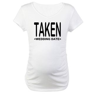 2012 Gifts  2012 Maternity  Taken (Add Your Wedding Date) Shirt
