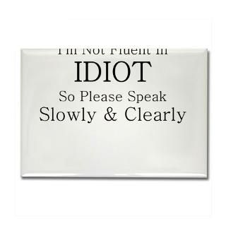 NOT FLUENT IN IDIOT SO SP Rectangle Magnet for $4.50