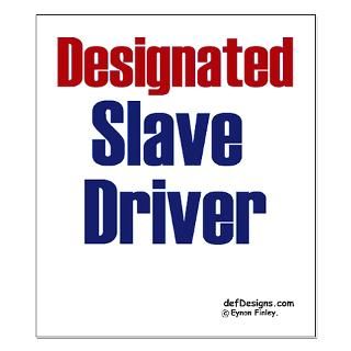 Small Poster  Designated Slave Driver   Funny t shirts & gifts