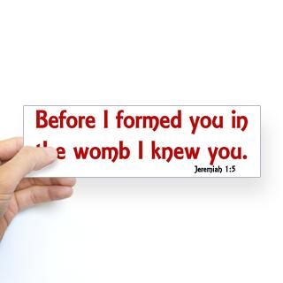 Before I Formed You, Jeremiah 15 Bumper Sticker by AndrewsAttic