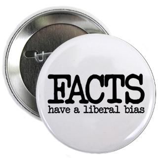 Bush Gifts  Bush Buttons  Facts have a liberal bias 2.25 Button
