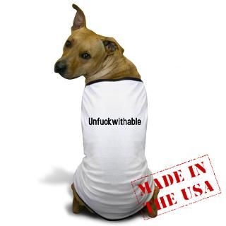 Attitude Gifts  Attitude Pet Stuff  unfuckwithable Dog T Shirt