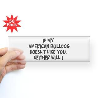 American Bulldog like you Bumper Sticker (50 pk) for $190.00