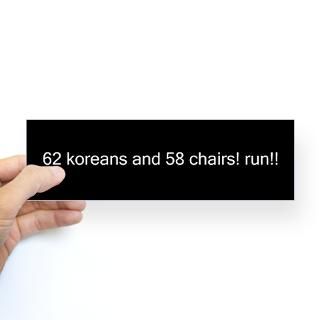 62 koreans and 58 chairs run Bumper Bumper Sticker by 3cheekymonkeys