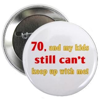 70 Gifts  70 Buttons  Witty 70th Birthday 2.25 Button