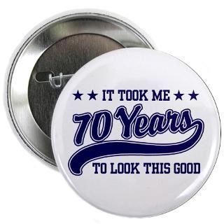 70 Gifts  70 Buttons  Funny 70th Birthday 2.25 Button