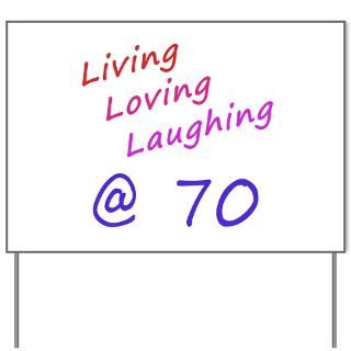 Living Loving Laughing At 70 Yard Sign for $20.00