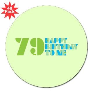 Happy Birthday 79 Round Sticker for $30.00