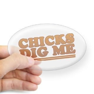 Chicks Dig Me 80s Style Oval Decal for $4.25