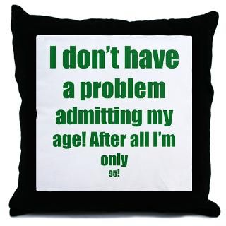 95 Gifts  95 More Fun Stuff  Admit my age 95 Throw Pillow