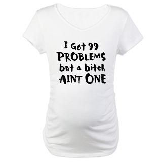 got 99 Problems Shirt