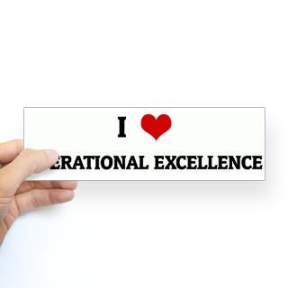 Love OPERATIONAL EXCELLENCE Bumper Bumper Sticker for $4.25