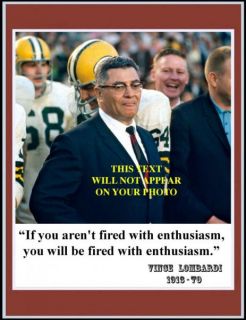 Vince Lombardi If You ArenT Fired with Enthusiasm B