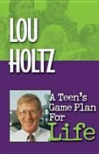 New A Teens Game Plan for Life Lou Holtz 1893732533