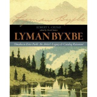 the prints of lyman byxbe a catalog raisonne by robert l crump edited