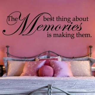 The Best Thing About Memories Is Making Them Wall Decal