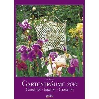 Gartenträume 2010. Kalender Ursel Borstell Bücher
