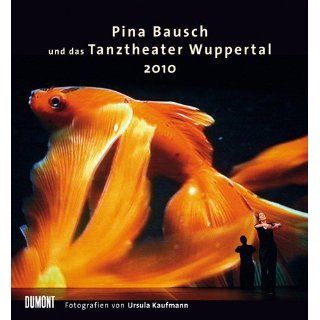 Pina Bausch und das Tanztheater Wuppertal 2010 Ein Fotokunst Kalender