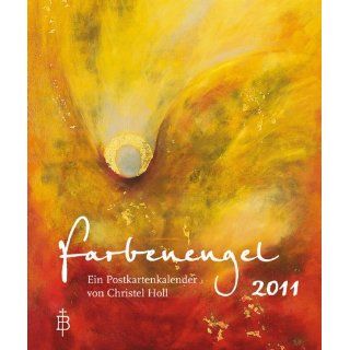 Farbenengel 2011 Ein Postkartenkalender Christel Holl