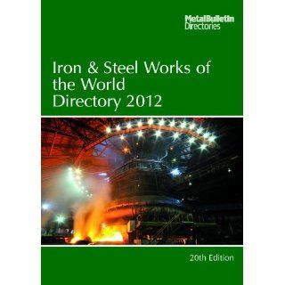 Iron and Steel Works of the World 2012 Englische Bücher