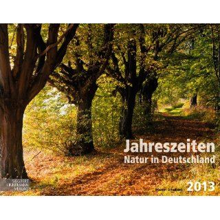 Jahreszeiten 2013 Natur in Deutschland Martin Schubotz