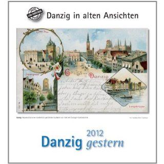 Danzig gestern 2012. Kalender Danzig in alten Ansichten 
