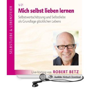 Mich selbst lieben lernen (Hörbuch ) Robert Betz