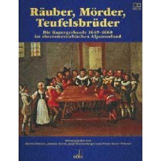 Räuber, Mörder, Teufelsbrüder Die Kapergerbande 1649 1660 im