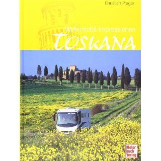 Toskana Wohnmobil Impressionen Christian Prager Bücher