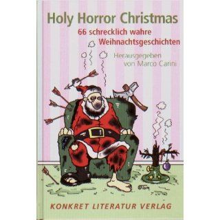 Holy Horror Christmas 66 schrecklich wahre Weihnachtsgeschichten