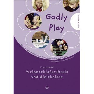 Godly play. Das Konzept zum spielerischen Entdecken von Bibel und