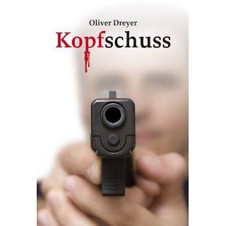 Kopfschuss eBook Oliver Dreyer Kindle Shop
