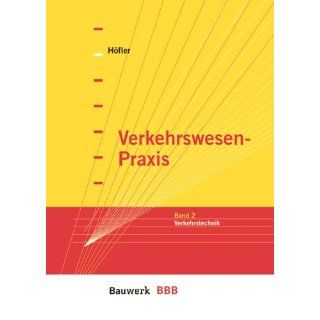 Verkehrswesen Praxis Band2. Verkehrstechnik Frank Höfler