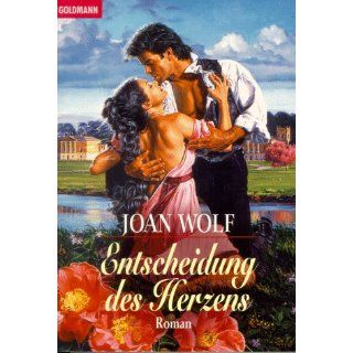 Entscheidung des Herzens Joan Wolf Bücher