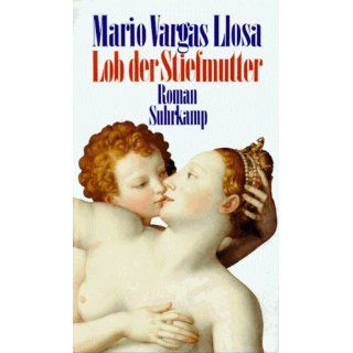 Lob der Stiefmutter Roman Mario Vargas Llosa, Elke Wehr