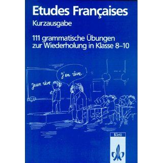 Etudes Francaises. (Kurzausgabe). 111 grammatische Übungen zur