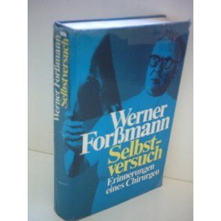 Werner Forßmann  Selbstversuch   Erinnerungen eines Chriurgen