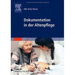Dokumentation in der Altenpflege Elke Erika Rösen