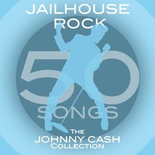 Jailhouse Rock The Johnny Cash Collection (50 Songs) Johnny Cash