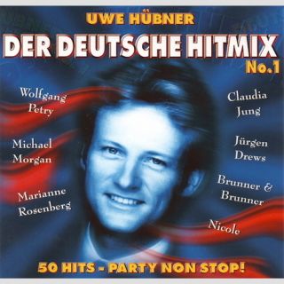 Uwe Hübners Der Deutsche Hitmix No. 1 50 Hits   Party Non Stop