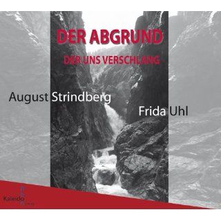 Der Abgrund, der uns verschlang. August Strindberg und Frida Uhl