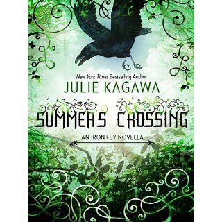 Summers Crossing (The Iron Fey) eBook Julie Kagawa 