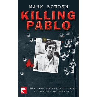 Killing Pablo Die Jagd auf Pablo Escobar, Kolumbiens Drogenbaron von