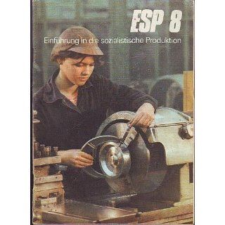 Einführung in die sozialistische Produktion. ESP 8. Lehrbuch für