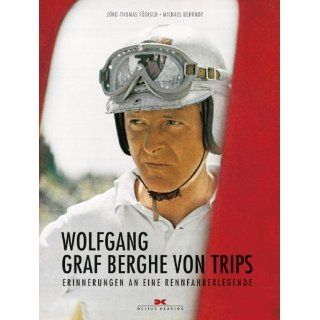 Wolfgang Graf Berghe von Trips Erinnerungen an eine Rennfahrerlegende