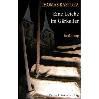 Eine Leiche im Gärkeller Thomas Kastura Bücher