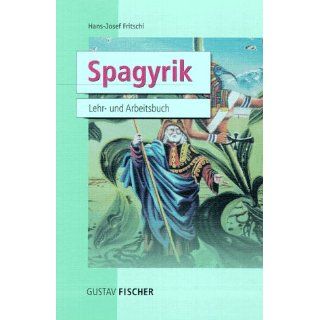 Spagyrik. Lehr  und Arbeitsbuch Hans Josef Fritschi