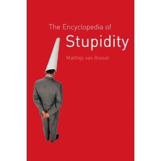 The Encyclopedia of Stupidity Matthijs Van Boxsel, Arnold