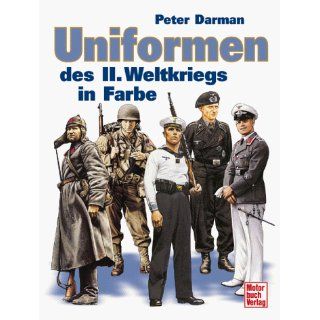 Uniformen des II. Weltkriegs in Farbe Peter Darman